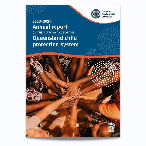 Cover of Annual Report of the performance on the Queensland child protection system 2023–24