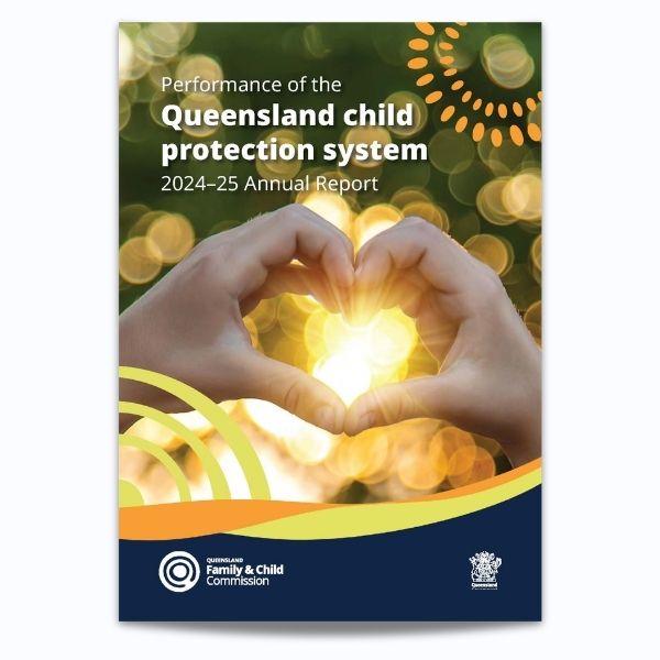 Cover of Annual Report of the performance on the Queensland child protection system 2024–25