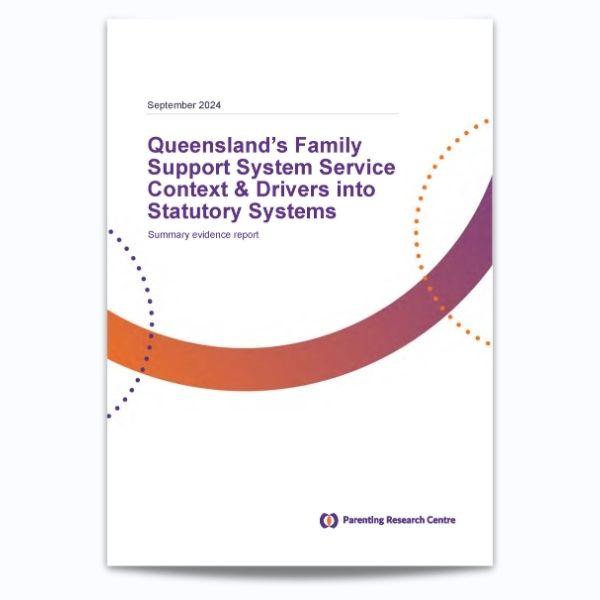 Cover for Queensland’s family support system service context and drivers into statutory systems: Summary evidence report